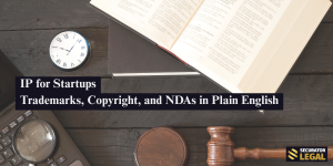 IP for Startups: Trademarks, Copyright, and NDAs in Plain English